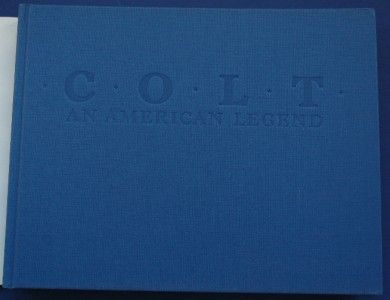 Colt An American Legend by R. L. Wilson Anthology and History of Colt 